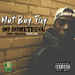 Do Something (They Nervous) [feat. J.R.] - Single by Hot Boy Tay album reviews, ratings, credits