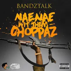 Nae Nae wit Them Choppaz - Single by Bandztalk album reviews, ratings, credits