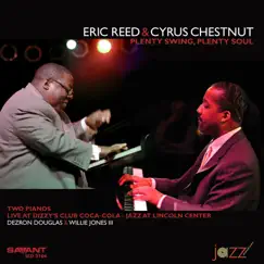 Plenty Swing, Plenty Soul (Recorded Live at Dizzy's Club Coca-Cola) by Eric Reed & Cyrus Chestnut album reviews, ratings, credits