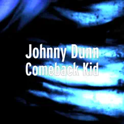 Comeback Kid - Single by Johnny Dunn album reviews, ratings, credits