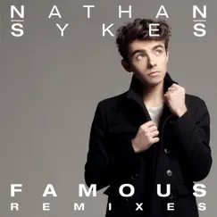 Famous (Remixes) - Single by Nathan Sykes album reviews, ratings, credits