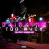 Drinking Too Much (feat. SpaceMan Zack) - Single album lyrics, reviews, download