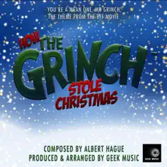 How the Grinch Stole Christmas - You're a Mean One, Mr Grinch - Single by Geek Music album reviews, ratings, credits