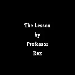 The Lesson - Single by Professor Rex album reviews, ratings, credits