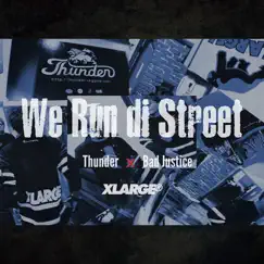 We Run Di Street (feat. Bad Justice) - Single by THUNDER album reviews, ratings, credits