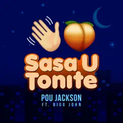 Sasa U Tonite (feat. Bigg John) - Single by Pou Jackson album reviews, ratings, credits
