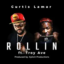 Rollin' (feat. Troy Ave) - Single by Curtis Lamar album reviews, ratings, credits