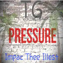 Pressure (feat. Impac Thee Illest) - Single by TG album reviews, ratings, credits