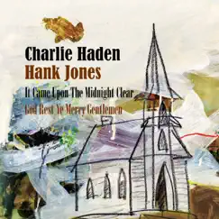 It Came Upon the Midnight Clear / God Rest Ye Merry Gentlemen - Single by Charlie Haden & Hank Jones album reviews, ratings, credits