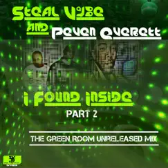 I Found Inside (The Green Room Unreleased Mix) - Single by Steal Vybe & Peven Everett album reviews, ratings, credits