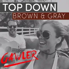 Top Down (Gawler Remix) - Single by BROWN & GRAY album reviews, ratings, credits