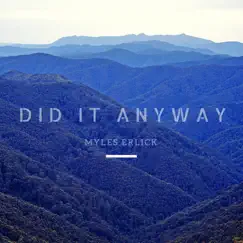 Did It Anyway - Single by Myles Erlick album reviews, ratings, credits