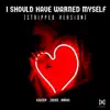 I Should Have Warned Myself (Stripped Version) - Single album lyrics, reviews, download