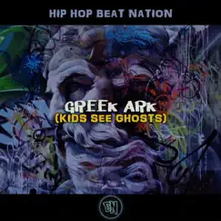 Greek Ark (Kids See Ghosts) - Single by Hip Hop Beat Nation album reviews, ratings, credits