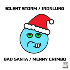 Bad Santa / Merry Crimbo - Single by Silent Storm & Ironlung album reviews, ratings, credits