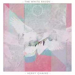 Heavy Chains - Single by The White Raven album reviews, ratings, credits