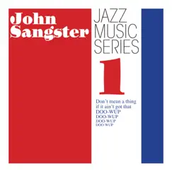 Jazz music series 1: Don't mean a thing if it ain't got that doo-wup by John Sangster album reviews, ratings, credits
