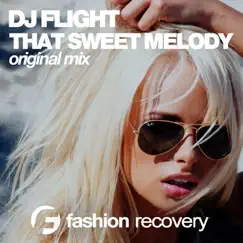 That Sweet Melody - Single by DJ Flight album reviews, ratings, credits