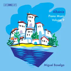 Albéniz: Piano Music, Vol. 9 by Miguel Baselga album reviews, ratings, credits