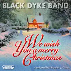 We Wish You a Merry Christmas by Black Dyke Band & Nicholas J. Childs album reviews, ratings, credits