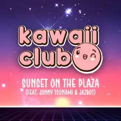 Sunset on the Plaza (feat. Jonny Tsunami & Jazbot) [Lofi Instrumental] [Instrumental] - Single by Kawaii Club album reviews, ratings, credits