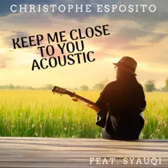 Keep Me Close to You (Acoustic) [feat. Syauqi] Song Lyrics