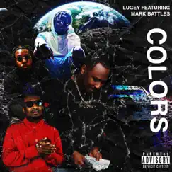 Colors (feat. Mark Battles) - Single by Lugey album reviews, ratings, credits