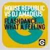 Flashdance... What a Feeling (feat. DJ Amadeus) - Single album lyrics, reviews, download