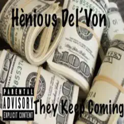 They Keep Coming - Single by Hènious Del'Von album reviews, ratings, credits
