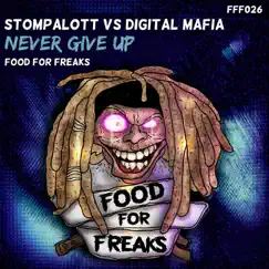 Never Give Up (Stompalott vs. Digital Mafia) - Single by Stompalott & Digital Mafia album reviews, ratings, credits