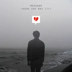 There She Was (II) - Single by Moseqar album reviews, ratings, credits