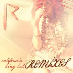 California King Bed (Remixes) by Rihanna album reviews, ratings, credits
