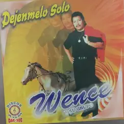 Dejenmelo Solo by Wence Y Su Grupo album reviews, ratings, credits