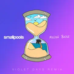 Million Bucks (Violet Days Remix) - Single by Smallpools album reviews, ratings, credits