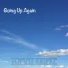 Going up Again - Single album lyrics, reviews, download