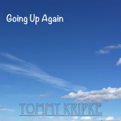 Going up Again - Single by Tommy Kripke album reviews, ratings, credits