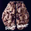 Don't Want - Single album lyrics, reviews, download