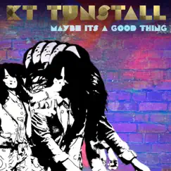 Maybe It's a Good Thing (Acoustic) - Single by KT Tunstall album reviews, ratings, credits