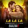 La La La (From "Baazaar") - Single album lyrics, reviews, download