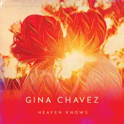 Heaven Knows - Single by Gina Chavez album reviews, ratings, credits