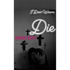 I Don't Wanna Die (Radio Edit) Song Lyrics