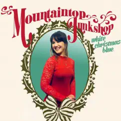 White Christmas Blue - Single by Mountaintop Junkshop album reviews, ratings, credits