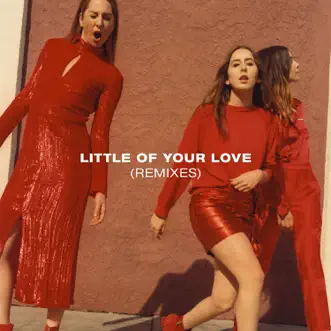 Little of Your Love (Remixes) - EP by HAIM album download