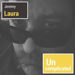 Uncomplicated (feat. Matt Steady & Ron Ledford) - Single by Jeremy Laura album reviews, ratings, credits