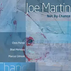 Not By Chance (feat. Chris Potter, Brad Mehldau & Marcus Gilmore) by Joe Martin album reviews, ratings, credits