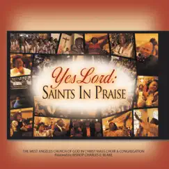 Yes Lord: Saints in (Live) by West Angeles Cogic Mass Choir & Congregation album reviews, ratings, credits