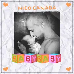 Baby Baby - Single by Nico Canada album reviews, ratings, credits