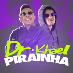 Pirainha - Single by Mc DR & MC Khaell album reviews, ratings, credits