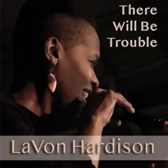 There Will Be Trouble by LaVon Hardison album reviews, ratings, credits
