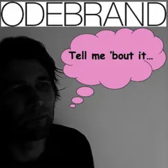 Tell me 'bout it - Single by Odebrand album reviews, ratings, credits